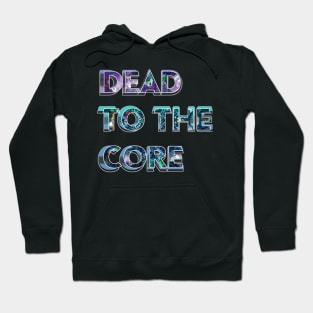 Dead to the Core tie dye text deadhead jamband grateful dead company fathers day mothers day hippie Hoodie